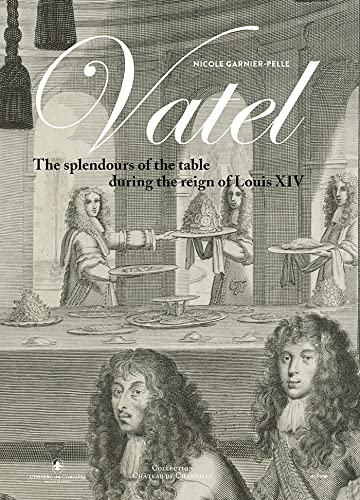 Beispielbild fr Vatel - Eng: The splendour of the table under Louis XIV [Reli] Garnier-Pelle, Nicole zum Verkauf von BIBLIO-NET