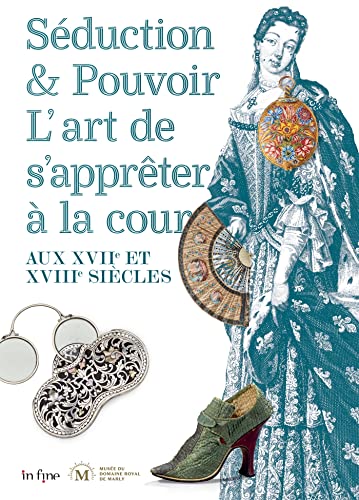 Beispielbild fr SDUCTION ET POUVOIR: L'ART DE S'APPRTER  LA COUR AUX XVII ET XVIIIE SICLES zum Verkauf von Gallix