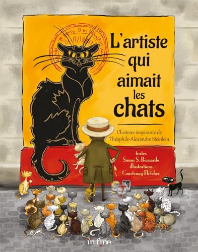Stock image for L'artiste Qui Aimait Les Chats : L'histoire Inspirante De Thophile-alexandre Steinlein for sale by RECYCLIVRE
