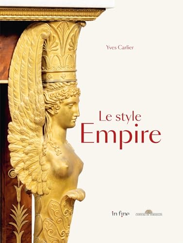 Beispielbild fr LE STYLE EMPIRE: LES STYLES DIRECTOIRE, CONSULAT ET EMPIRE zum Verkauf von Gallix