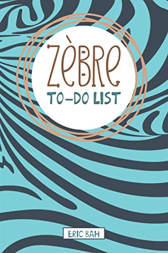 Imagen de archivo de Zbre ? To-Do List: Carnet de listes  cocher, Gestion des tches quotidiennes, Checklist des choses  faire, Cahier avec citations motivantes, pour . et les perfectionnistes (French Edition) a la venta por GF Books, Inc.