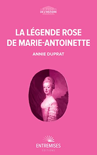 Imagen de archivo de LA LGENDE ROSE DE MARIE-ANTOINETTE [Broch] Duprat, Annie a la venta por BIBLIO-NET