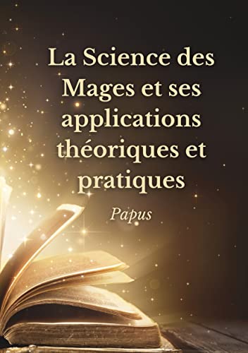9782382740033: La Science des Mages et ses applications thoriques et pratiques