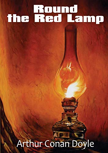 Beispielbild fr Round the Red Lamp: a volume collecting 15 short stories written by Arthur Conan Doyle. These are medical and fantasy stories. The idea has been sugge zum Verkauf von GreatBookPrices