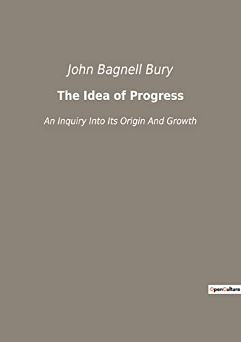 Beispielbild fr The Idea of Progress:An Inquiry Into Its Origin And Growth zum Verkauf von Ria Christie Collections