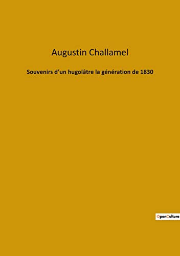 Stock image for Souvenirs d'un hugoltre la gnration de 1830 (French Edition) for sale by Lucky's Textbooks