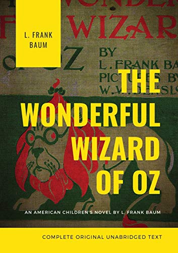 Imagen de archivo de The Wonderful Wizard of Oz (Complete Original Unabridged Text): An American childrens novel by L. Frank Baum a la venta por Reuseabook