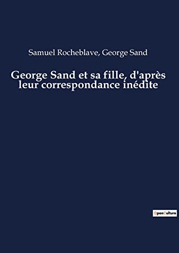 Beispielbild fr George Sand et sa fille, d`aprs leur correspondance indite zum Verkauf von Buchpark