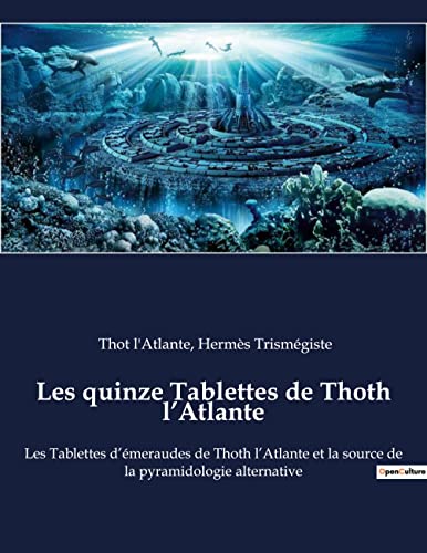 Beispielbild fr Les quinze Tablettes de Thoth l'Atlante:Les Tablettes d'meraudes de Thoth l'Atlante et la source de la pyramidologie alternative -Language: french zum Verkauf von GreatBookPrices