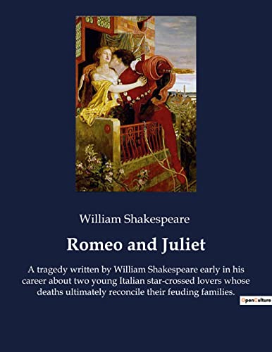 Imagen de archivo de Romeo and Juliet:A tragedy written by William Shakespeare early in his career about two young Italian star-crossed lovers whose deaths ultimately reconcile their feuding families. a la venta por Ria Christie Collections
