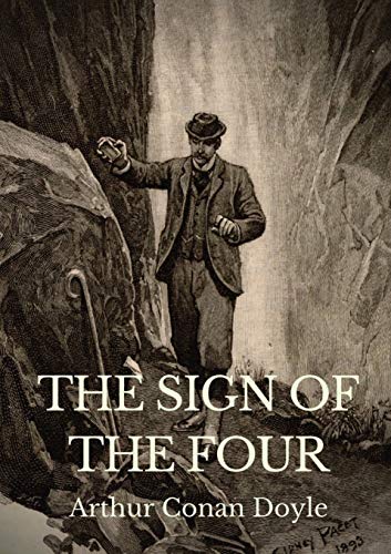 Beispielbild fr The Sign Of The Four: The Sign of the Four has a complex plot involving service in India, the Indian Rebellion of 1857, a stolen treasure, and a . of the title) and two corrupt prison guards. zum Verkauf von Lucky's Textbooks