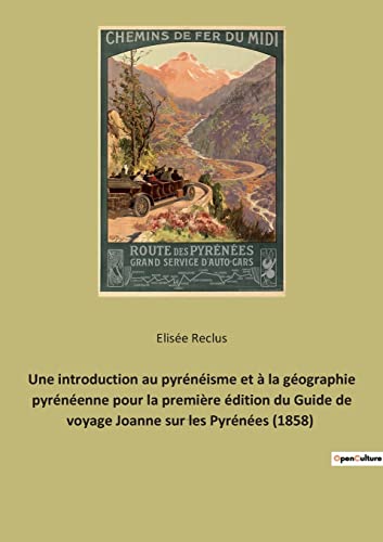 9782382743058: Une introduction au pyrnisme et  la gographie pyrnenne pour la premire dition du Guide de voyage Joanne sur les Pyrnes (1858): Guide Joanne ... (1858) : introduction d'lise Reclus