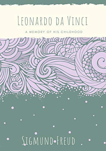 Leonardo da Vinci : A Memory of His Childhood - Sigmund Freud