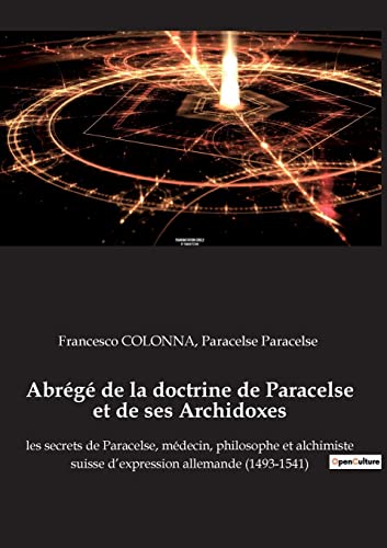 Beispielbild fr Abrg de la doctrine de Paracelse et de ses Archidoxes: les secrets de Paracelse, mdecin, philosophe et alchimiste suisse d'expression allemande (1493-1541) (French Edition) zum Verkauf von Books Unplugged