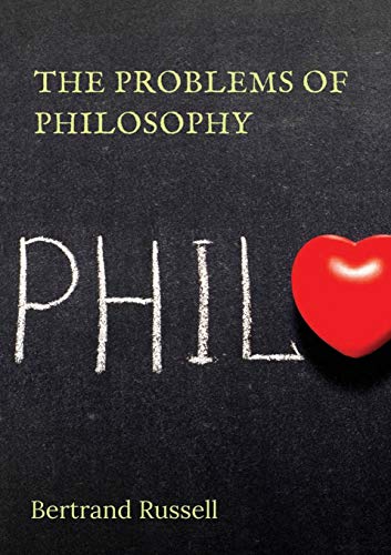 Stock image for The Problems of Philosophy: a 1912 book by the philosopher Bertrand Russell, in which the author attempts to create a brief and accessible guide to . focusing on knowledge rather than metaphysics for sale by Big River Books