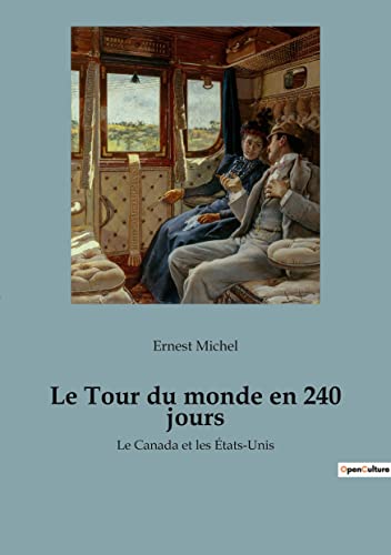Beispielbild fr Le Tour du monde en 240 jours : Le Canada et les tats-Unis zum Verkauf von Buchpark