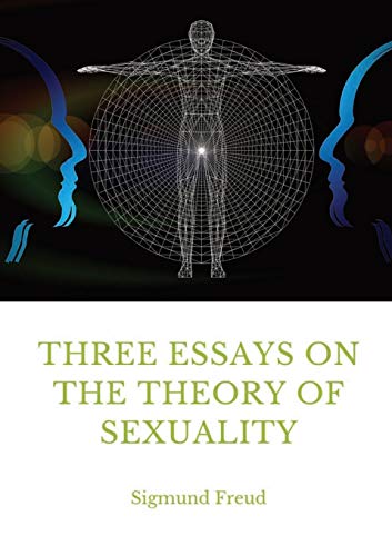 Stock image for Three Essays on the Theory of Sexuality: A 1905 work by Sigmund Freud, the founder of psychoanalysis, in which the author advances his theory of sexua for sale by GreatBookPrices