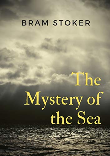 9782382747087: The Mystery of the Sea: a mystery novel by Bram Stoker, was originally published in 1902. Stoker is best known for his 1897 novel Dracula, but The ... many of the same compelling elements.