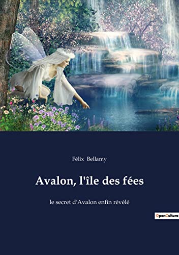 Stock image for Avalon, l'le des fes: le secret d'Avalon enfin rvl (French Edition) for sale by Books Unplugged