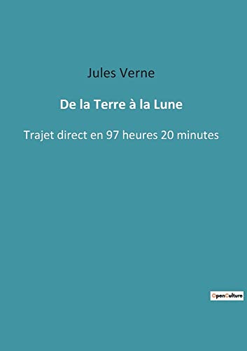 Imagen de archivo de De la Terre  la Lune: Trajet direct en 97 heures 20 minutes (French Edition) a la venta por Lucky's Textbooks