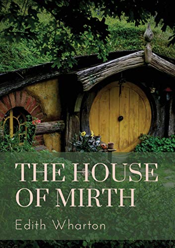 Beispielbild fr The House of Mirth: a 1905 novel by the American author Edith Wharton. It tells the story of Lily Bart, a well-born but impoverished woman belonging to New York City's high society around the turn of zum Verkauf von Ria Christie Collections