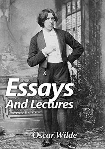 Stock image for Essays and Lectures: A collection of Essays & Lectures by Oscar Wilde : "The world is a stage and the play is badly cast" for sale by GreatBookPrices