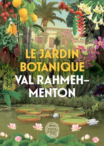 9782382790137: Le Jardin botanique Val Rahmeh-Menton: Le guide