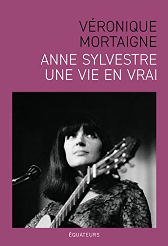 Beispielbild fr Anne Sylvestre, une vie en vrai zum Verkauf von medimops