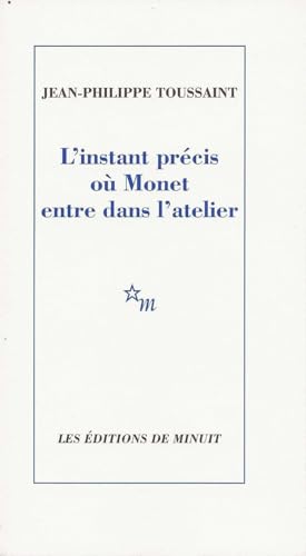 Beispielbild fr L'Instant précis où Monet entre dans l'atelier [FRENCH LANGUAGE - Soft Cover ] zum Verkauf von booksXpress