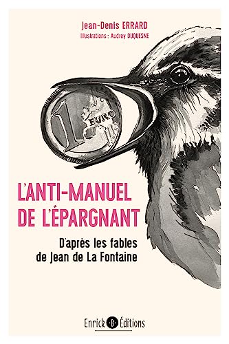 Stock image for L'anti-manuel de l'pargnant: D'aprs les fables de Jean de La Fontaine for sale by Ammareal