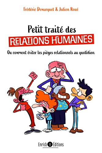 Beispielbild fr Petit trait de relations humaines: Ou comment viter les piges relationnels au quotidien zum Verkauf von Ammareal