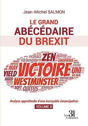 Stock image for Le grand abcdaire du Brexit - Analyse approfondie d'une incroyable mancipation - Volume II: Tome 2, Analyse approfondie d'une incroyable mancipation for sale by medimops