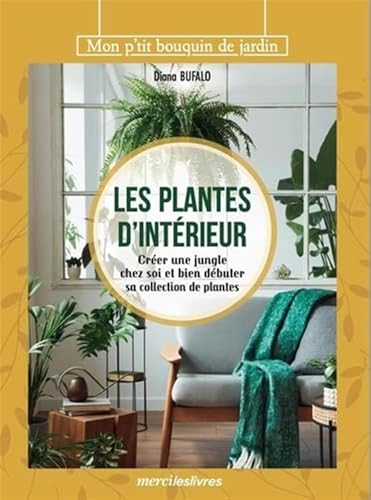 Stock image for Les plantes d'int rieur: Cr er une jungle chez soi et bien d buter sa collection de plantes for sale by ThriftBooks-Atlanta