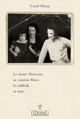 Beispielbild fr Le mime Marceau, sa cousine Rose, le Yiddish, et moi zum Verkauf von Gallix