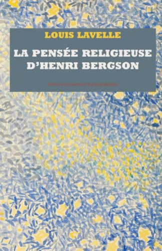 Beispielbild fr LA PENSE RELIGIEUSE D'HENRI BERGSON (French Edition) zum Verkauf von Book Deals