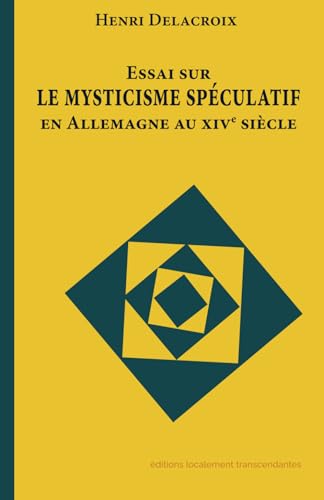 Imagen de archivo de Essai sur le mysticisme spculatif en Allemagne au XIVe sicle: tude sur le systme philosophique de Matre Eckart (French Edition) a la venta por Books Unplugged