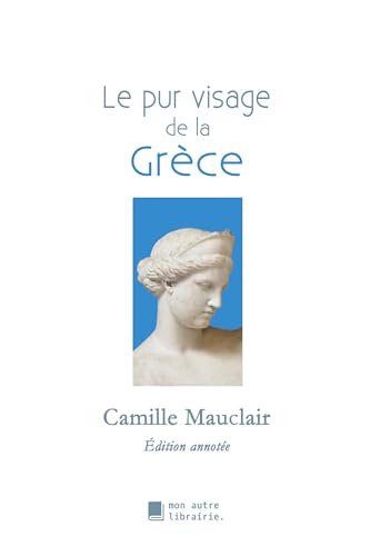 Stock image for Le pur visage de la Grce for sale by BuchWeltWeit Ludwig Meier e.K.