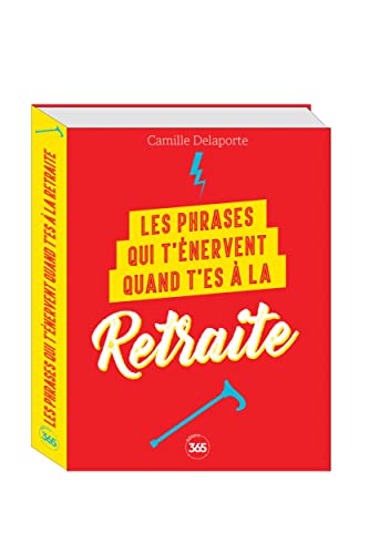 Stock image for Les phrases qui t'nervent quand t'es  la retraite -Plus de 200 pages de citations pleines d humour for sale by Ammareal