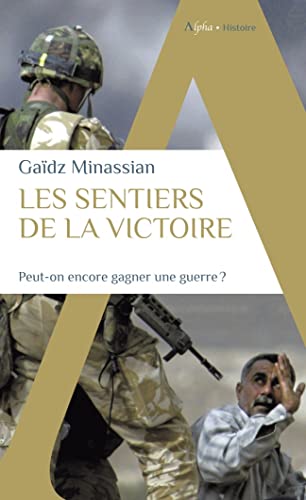 Imagen de archivo de Les sentiers de la victoire: Peut-on encore gagner une guerre ? a la venta por medimops