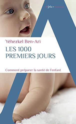 Stock image for Les 1000 premiers jours: Une priode clef pour prparer  la vie for sale by Ammareal