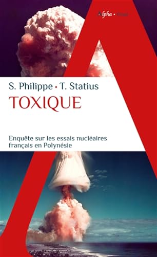 Stock image for Toxique: Enqute sur les essais nuclaires franais en Polynsie for sale by medimops
