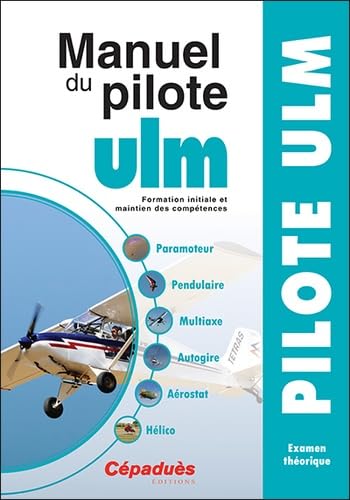 Stock image for Manuel du Pilote ULM - 15e dition: Formation initiale et maintien des comptences for sale by Gallix