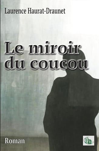 Beispielbild fr Le miroir du coucou zum Verkauf von Chapitre.com : livres et presse ancienne