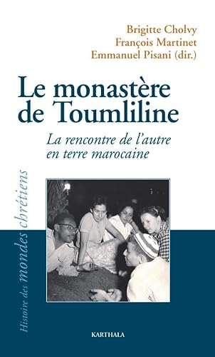 Beispielbild fr Le monastre de Toumliline: La rencontre de l'autre en terre marocaine zum Verkauf von Gallix