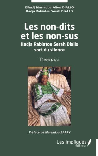 Beispielbild fr Les non dits et les non sus: Hadja Rabiatou Serah Diallo sort du silence Tmoignage (French Edition) zum Verkauf von Gallix