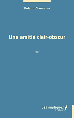 Stock image for Une amiti clair-obscur: Rcit for sale by Gallix