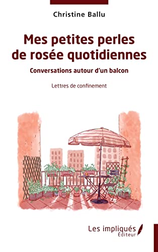 Stock image for Mes petites perles de rose quotidiennes: Connversations autour d'un balcon Lettres de confinement for sale by medimops