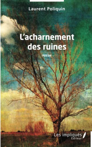 Stock image for L'acharnement des ruines: Posie (French Edition) for sale by Gallix