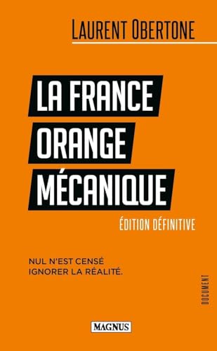 Beispielbild fr La France Orange Mcanique: Nul n'est cens ignorer la ralit zum Verkauf von Gallix