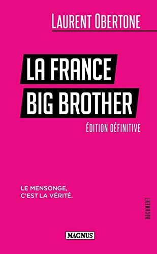 Beispielbild fr La France Big Brother: Le mensonge, c'est la vrit zum Verkauf von Gallix